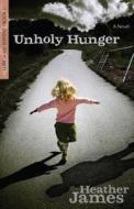 Unholy Hunger di Heather James edito da KREGEL PUBN