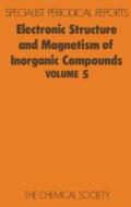Electronic Struc & Magnetism of Inorganic Compounds  Vol 5 di Royal Society of Chemistry edito da Royal Society of Chemistry
