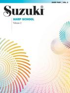 Suzuki Harp School, Vol 2: Harp Part di Shinichi Suzuki edito da SUMMY BIRCHARD INC