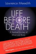 Life Before Death di Lawrence Meredith, George Meredith edito da Humanics Publishing Group