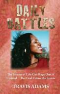 Daily Battles di Travis Adams edito da Kingdom Publishing Group, Inc.