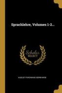 Sprachlehre, Volumes 1-2... di August Ferdinand Bernhardi edito da WENTWORTH PR