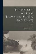 JOURNALS OF WILLIAM BREWSTER, 1871-1919 di WILLIAM,18 BREWSTER edito da LIGHTNING SOURCE UK LTD