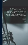 A Manual of Diseases of the Nervous System; Volume 2 di W. R. Gowers edito da LEGARE STREET PR