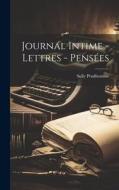Journal intime - lettres - pensées di Prudhomme Sully edito da LEGARE STREET PR