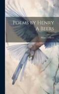 Poems by Henry A Beers di Henry A. Beers edito da LEGARE STREET PR