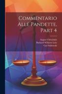 Commentario Alle Pandette, Part 4 di Burkard Wilhelm Leist, Christian Friedrich von Glück, Hugo Burckhard edito da LEGARE STREET PR