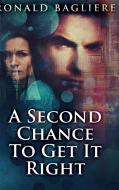 A Second Chance To Get It Right di Bagliere Ronald Bagliere edito da Blurb