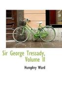 Sir George Tressady Volume Ii di Humphry Ward edito da Bibliolife