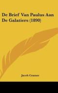 de Brief Van Paulus Aan de Galatiers (1890) di Jacob Cramer edito da Kessinger Publishing