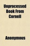 Unprocessed Book From Cornell di Anonymous edito da General Books