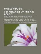 United States Secretaries Of The Air For di Books Llc edito da Books LLC, Wiki Series