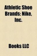 Nike, Inc. di Source Wikipedia edito da General Books Llc