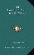 The Lawgiver and Other Poems di Jane Roseboom edito da Kessinger Publishing