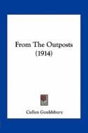 From the Outposts (1914) di Cullen Gouldsbury edito da Kessinger Publishing