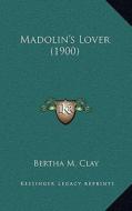 Madolin's Lover (1900) di Bertha M. Clay edito da Kessinger Publishing