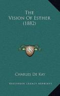 The Vision of Esther (1882) di Charles de Kay edito da Kessinger Publishing