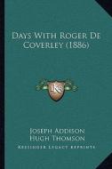 Days with Roger de Coverley (1886) di Joseph Addison edito da Kessinger Publishing