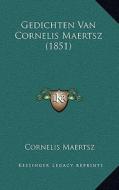 Gedichten Van Cornelis Maertsz (1851) di Cornelis Maertsz edito da Kessinger Publishing
