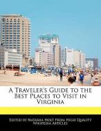 A Traveler's Guide to the Best Places to Visit in Virginia di Natasha Holt edito da LITTLE BROWN DOGS PR