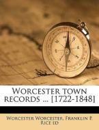 Worcester Town Records ... [1722-1848] di Worcester Worcester edito da Nabu Press