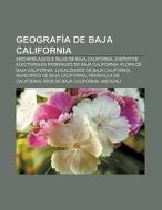 Geografía de Baja California di Fuente Wikipedia edito da Books LLC, Reference Series
