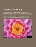 Quake - Quake Iv: Quake Iv Bosses, Quake Iv Characters, Quake Iv Enemies, Quake Iv Levels, Quake Iv Powerups, Quake Iv Videos, Quake Iv Weapons, Quake di Source Wikia edito da Books Llc, Wiki Series