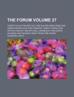 The Forum Volume 27 di Lorettus Sutton Metcalf edito da Rarebooksclub.com