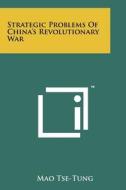 Strategic Problems of China's Revolutionary War di Mao Tse-Tung edito da Literary Licensing, LLC