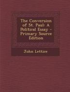 Conversion of St. Paul: A Political Essay di John Lettice edito da Nabu Press