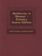 Beethoven: A Memoir di Elliott Graeme, Ferdinand Hiller edito da Nabu Press