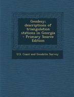 Geodesy; Descriptions of Triangulation Stations in Georgia edito da Nabu Press