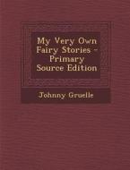 My Very Own Fairy Stories - Primary Source Edition di Johnny Gruelle edito da Nabu Press