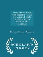 Translations From The Manchu di Thomas Taylor Meadows edito da Scholar's Choice