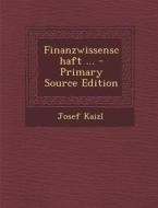 Finanzwissenschaft ... - Primary Source Edition di Josef Kaizl edito da Nabu Press