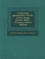Leibnizens Gesammelte Werke, Dritte Folge, Dritter Band di Gottfried Wilhelm Leibniz, K. Gerhardt edito da Nabu Press