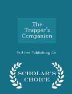 The Trapper's Companion - Scholar's Choice Edition edito da Scholar's Choice