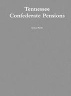 Tennessee Confederate Pensions di Arthur Wyllie edito da Lulu.com