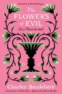 The Flowers of Evil: (Les Fleurs Du Mal) di Charles Baudelaire edito da LIVERIGHT PUB CORP