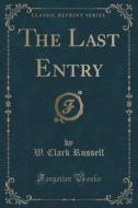 The Last Entry (classic Reprint) di W Clark Russell edito da Forgotten Books