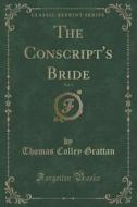 The Conscript's Bride, Vol. 3 (classic Reprint) di Thomas Colley Grattan edito da Forgotten Books