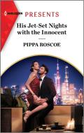 His Jet-Set Nights with the Innocent di Pippa Roscoe edito da HARLEQUIN SALES CORP