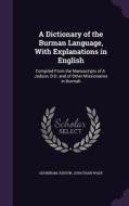 A Dictionary Of The Burman Language, With Explanations In English di Adoniram Judson, Jonathan Wade edito da Palala Press