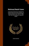National Bank Cases di Irving Browne edito da Arkose Press