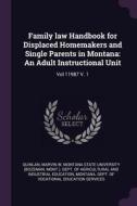 Family Law Handbook for Displaced Homemakers and Single Parents in Montana: An Adult Instructional Unit: Vol 11987 V. 1 di Marvin W. Quinlan edito da CHIZINE PUBN