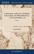 Commentaries On The Laws Of England. In Four Books. By William Blackstone, ... The Fourth Edition. Of 4; Volume 3 di Anonymous edito da Gale Ecco, Print Editions