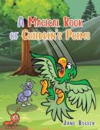 A Magical Book Of Children's Poems di Jane Begley edito da Austin Macauley Publishers