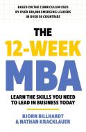 The 12 Week MBA di Bjorn Billhardt, Nathan Kracklauer edito da John Murray Press