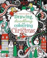 Drawing, Doodling & Colouring: Christmas di Fiona Watt edito da Usborne Publishing Ltd