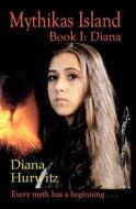 Mythikas Island Book One: Diana di Diana Hurwitz edito da Booksurge Publishing